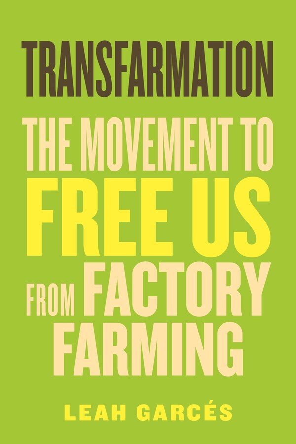 Leah Garcés, CEO and president of Mercy For Animals, will release her second book, “Transfarmation: The Movement to Free Us from Factory Farming,” on September 17.