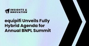 equipifi Unveils Fully Hybrid Agenda for Annual BNPL Summit