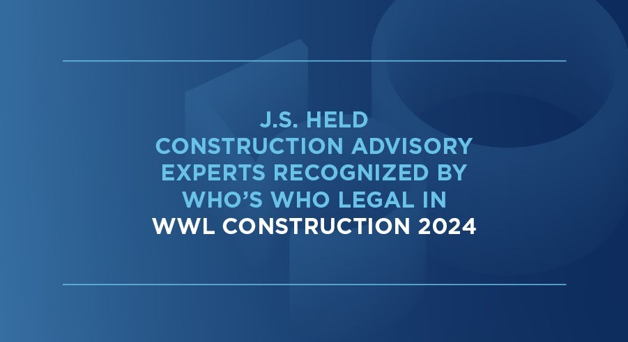 J.S. Held Celebrates Global Construction Claims and Disputes Expert Recognition