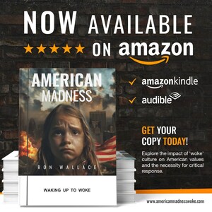 Ron Wallace Releases Provocative New Book, "American Madness: Waking Up to Woke"