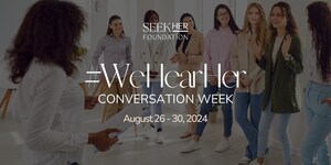 SeekHer Foundation Launches #WeHearHer Conversation Week and Introduces New Advocacy Volunteer Program