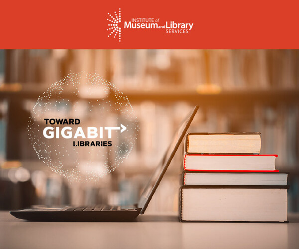 Toward Gigabit Libraries toolkit, made possible through the Institute of Museum and Library Services grants