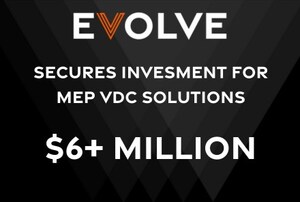 EVOLVE Secures Over $6M in Growth Capital to Advance Solutions for MEP VDC Teams