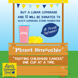 Planet Smoothie® Rejoins Forces with Alex's Lemonade Stand Foundation for Month-Long Campaign