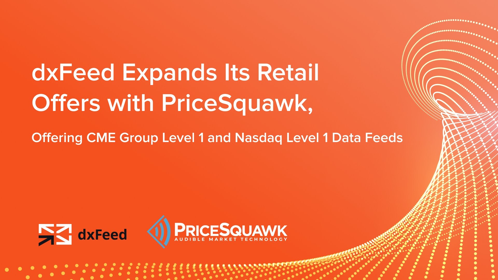 dxFeed Expands Its Retail Offers with PriceSquawk Audible Market Technology, Offering CME Group Level 1 and Nasdaq Level 1 Data Feeds