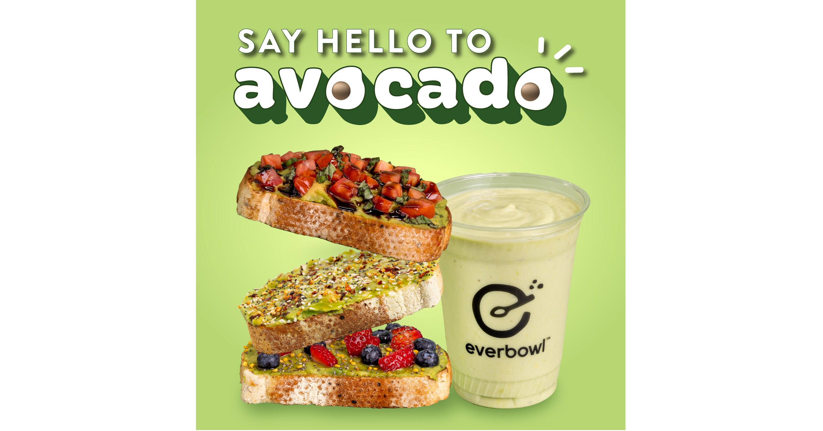 Everbowl Launches New Avocado Promotion, Elevating the Superfood to Star Status with Delicious Toasts and Smoothie Everbowl Launches New Avocado Promotion, Elevating the Superfood to Star Status with Delicious Toasts and Smoothie