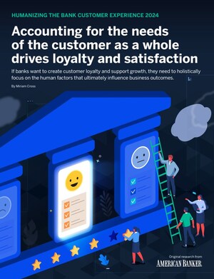 American Banker publishes its annual Humanizing the Bank Customer Experience research report for 2024