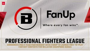 PROFESSIONAL FIGHTERS LEAGUE ANNOUNCES MULTI YEAR PARTNERSHIP WITH FANUP TO LAUNCH FREE-TO-PLAY FANTASY CONTESTS FOR BELLATOR CHAMPIONS SERIES