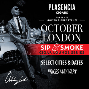 Plasencia Cigars and Billboard Chart-Topping R&amp;B Sensation October London Team Up for Select Dates on the "Sip and Smoke" National Cigar Lounge Tour!