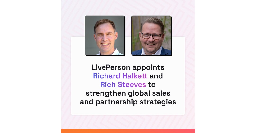 LivePerson appoints Richard Halkett and Rich Steeves to strengthen global sales and partnership strategies