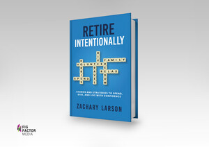 Certified Financial Planner®, Wealth Advisor Zac Larson Gives a Practical Strategy to Retirement in His New Book: Retire Intentionally