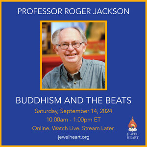 Jewel Heart Presents: "Buddhism and the Beats" with Professor Roger Jackson A Unique Exploration of Eastern Spirituality and American Counterculture