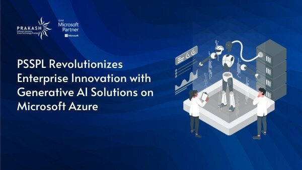 PSSPL Revolutionizes Enterprise Innovation with Generative AI Solutions on Microsoft Azure