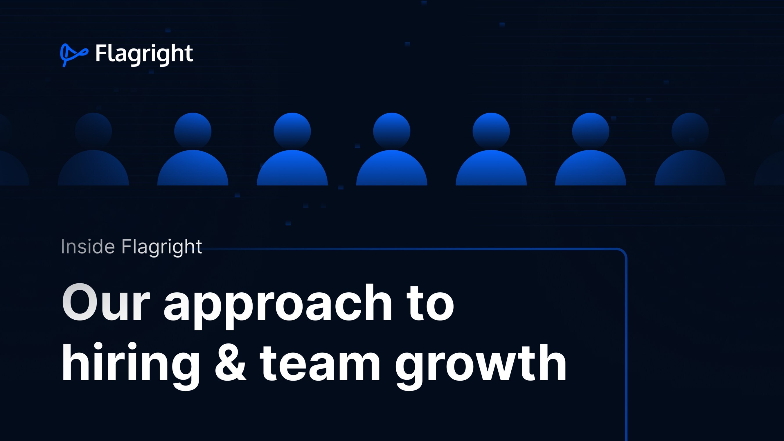 Inside Flagright: Our Approach to Hiring and Team Growth