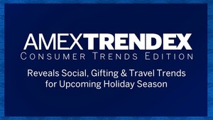 AMEX TRENDEX REVEALS MEANINGFUL EXPERIENCES INSPIRE CANADIAN'S SOCIAL, GIFTING &amp; TRAVEL PLANS THIS HOLIDAY SEASON