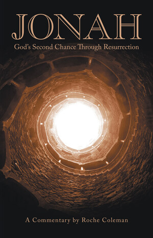 Dr. Roche Coleman Releases Commentary on Resurrection and God's Grace in the Book of Jonah