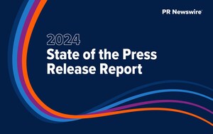 PR Newswire's 2024 State of the Press Release Report Provides Unparalleled Insights for the PR and Comms Industry