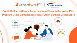 Credit Builders Alliance Launches New Financial Inclusion Pilot Program Using VantageScore 4plus™ Open Banking Credit Score