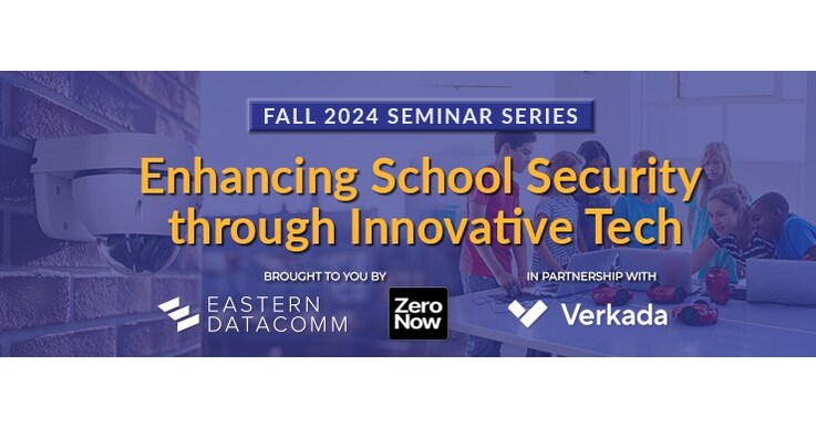 Eastern DataComm and ZeroNow Present Fall 2024 School Safety Breakfast Seminar Series