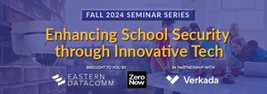 Eastern DataComm and ZeroNow Present Fall 2024 School Safety Breakfast Seminar Series