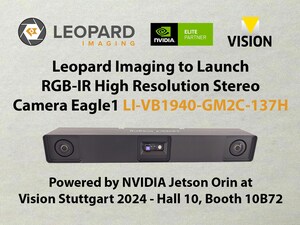 Leopard Imaging to Launch RGB-IR High-Resolution Stereo Camera Eagle1 LI-VB1940-GM2C-137H, Powered by NVIDIA Jetson Orin, at Vision Stuttgart 2024