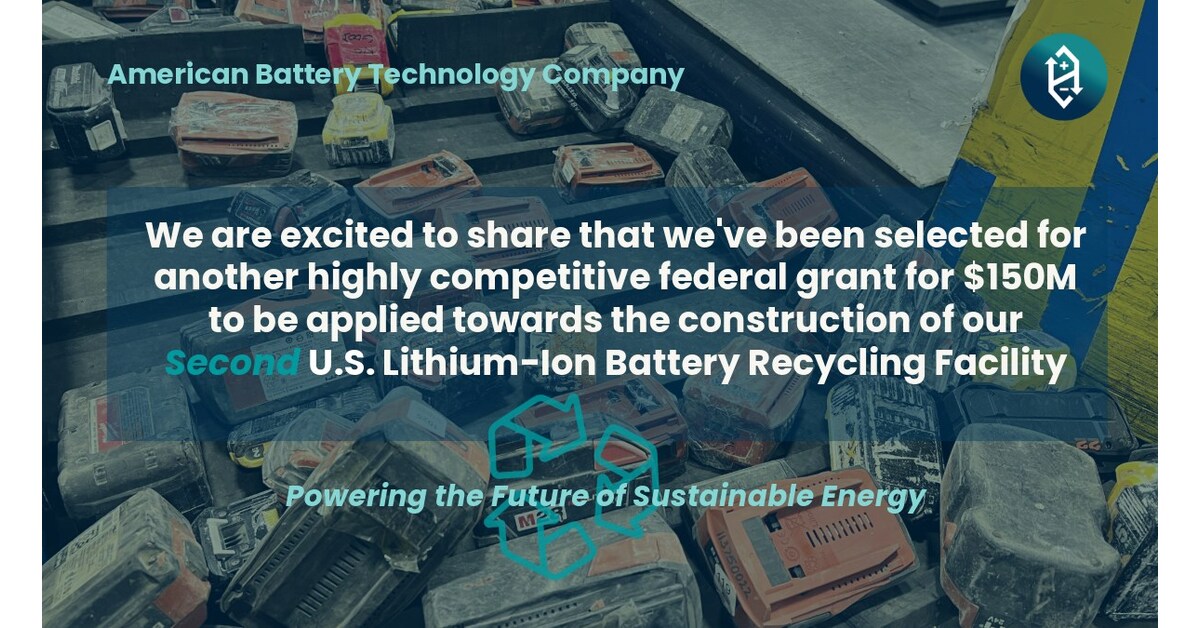 American Battery Technology Company Selected for Highly Competitive 0 Million Federal Grant to be Applied Towards the Construction of its Second Lithium-Ion Battery Recycling Facility