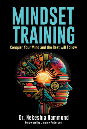 Dr. Nekeshia Hammond's New Book: Mindset Training: Conquer Your Mind and the Rest Will Follow Hits USA TODAY Best Seller List