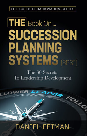 Leadership Development Expert Daniel Feiman: The Five Phases Of Succession Planning