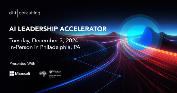 AIIR Consulting launched its AI Leadership Accelerator with Microsoft and Wharton Neuroscience Institute