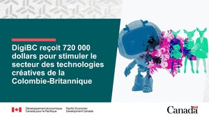 DigiBC reçoit 720 000 dollars pour stimuler le secteur des technologies créatives de la Colombie-Britannique