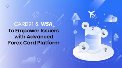 CARD91 & Visa to Empower Issuers with Enhanced Forex Card Platform