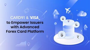 CARD91 Partners with Visa to Empower Issuers with Enhanced Forex Card Platform