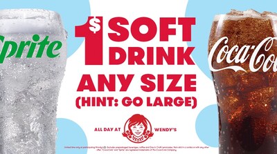 Wendy's Is Satisfying Fans’ Thirst for Refreshing Soft Drinks for Just a Buck, Any Size, Anytime, Anywhere