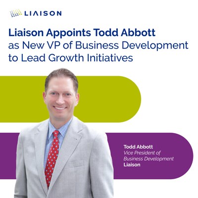 Liaison Appoints Todd Abbott as New VP of Business Development to Lead Growth Initiatives