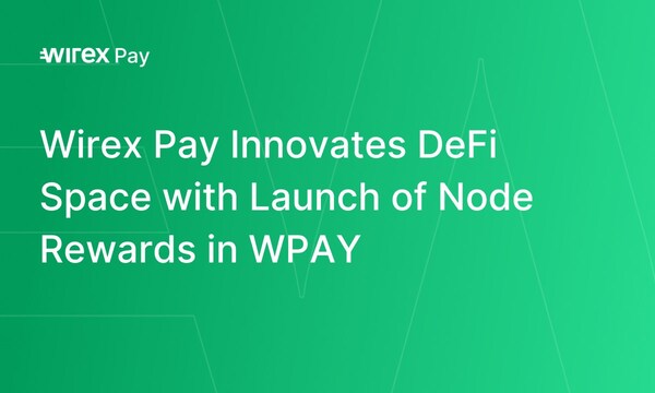 Wirex Pay Innovates DeFi Space with Launch of Node Rewards in WPAY