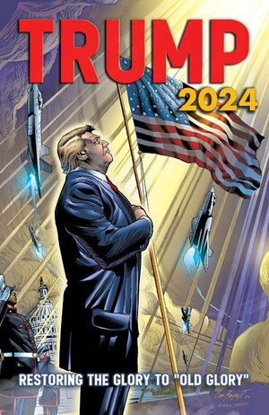 Trump 2024 - Restoring The Glory To "Old Glory" Limited Edition Comic Book Available Now