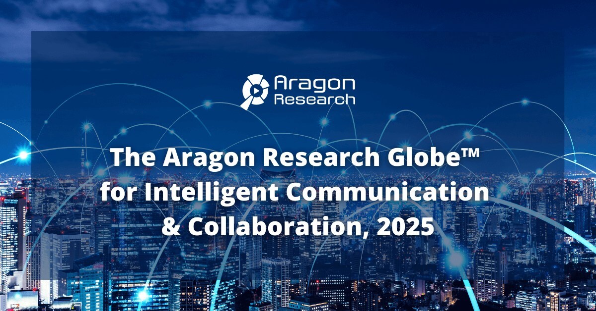 Aragon Research Assesses Frontrunners in the New Era of Intelligent Unified Communications and Collaboration