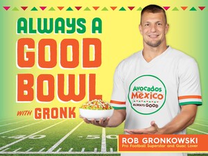 Avocados From Mexico® and Rob Gronkowski Help Shoppers Throw the Ultimate Big Game Watch Party with "Always a Good Bowl" Campaign