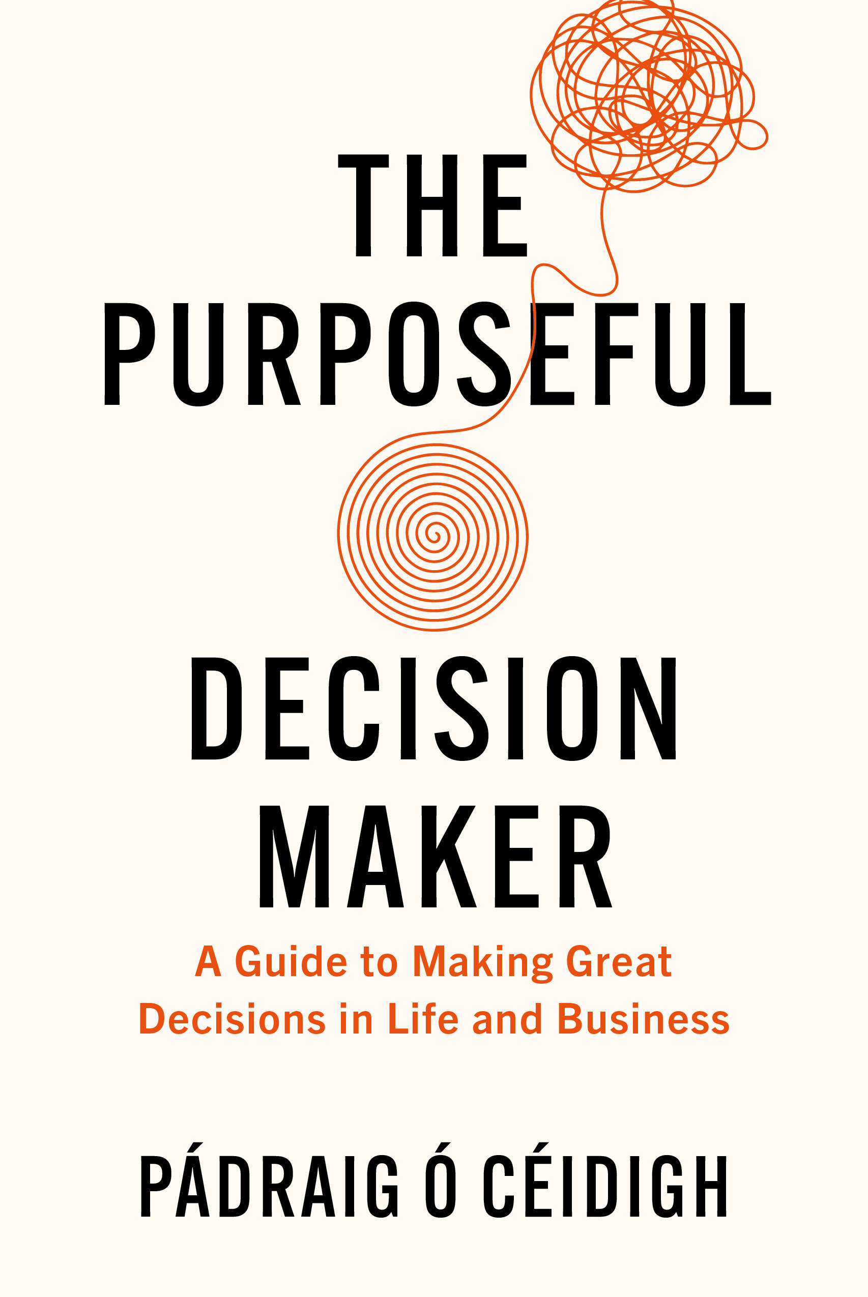 The Purposeful Decision Maker: A Guide to Making Great Decisions in Life and Business (Amplify Publishing Group) is OUT TODAY