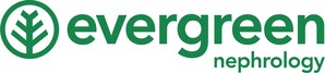 Evergreen Nephrology Raises $130 Million to Transform and Expand Access to Value-Based Kidney Care