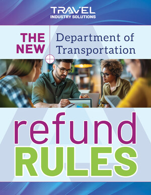 Travel Industry Solutions Launches Extensive Guide on Upcoming DOT Airline Refund Rule to Support Travel Agents