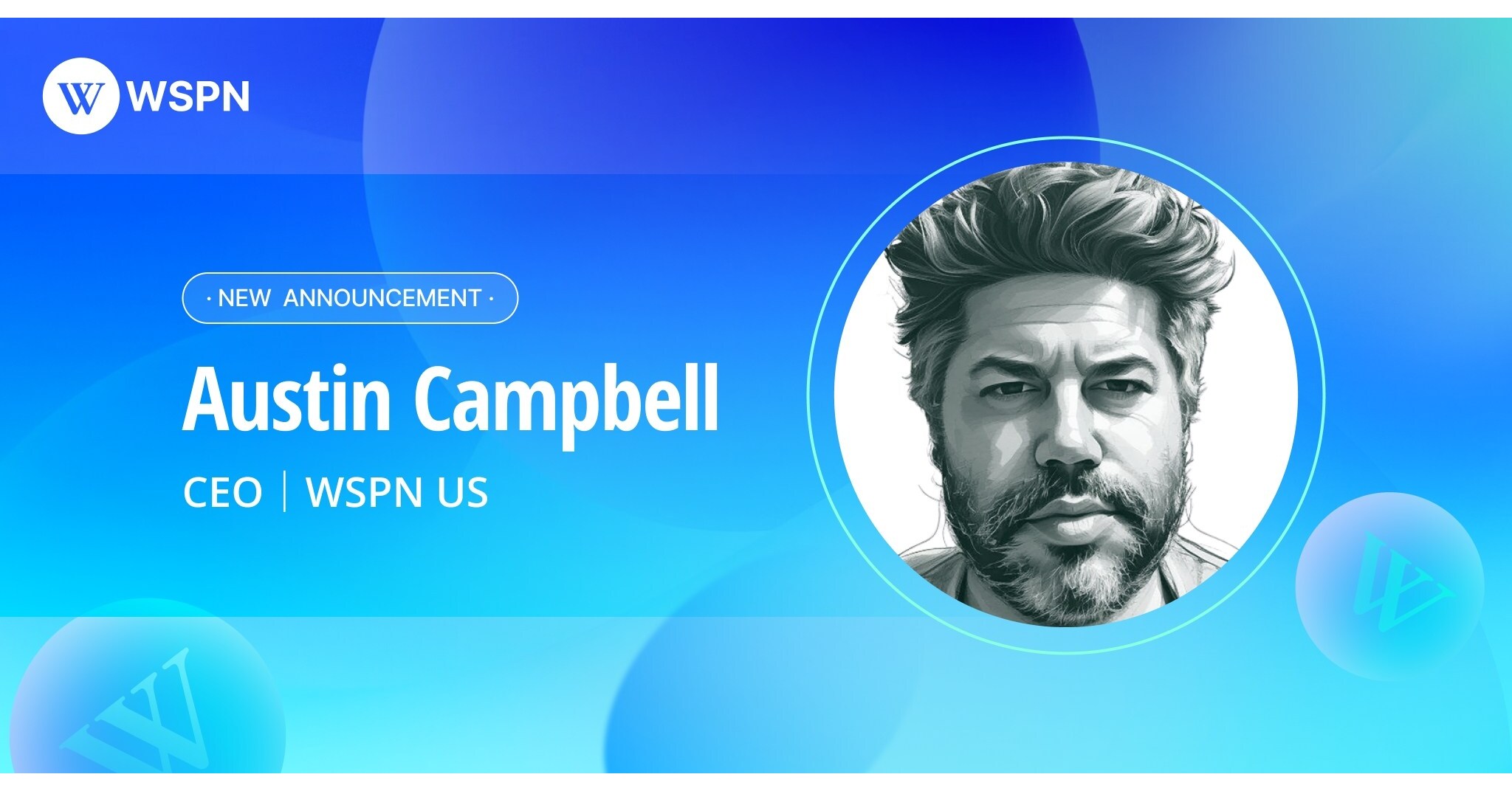 WSPN Names Austin Campbell CEO of WSPN US to Drive Stablecoin Innovation  and Expansion