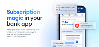 Bill Navigator helps banks, credit unions, and fintechs save their customers money by making it easy to track, manage and cancel subscriptions within their digital banking experience.