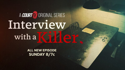 Court TV's new original true crime series "Interview With a Killer" is seen Sunday nights at 8:00 p.m. ET. Visit CourtTV.com for more information.