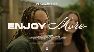 Enjoy More Pleasantrees Brand Campaign