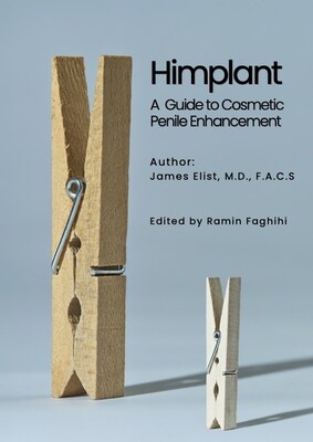 Himplant: A Guide to Cosmetic Penile Enhancement by Dr. James Elist Now Available