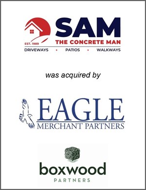 Boxwood Partners Advises Sam The Concrete Man, a Leading Concrete Services Franchisor, on its Partnership with Eagle Merchant Partners