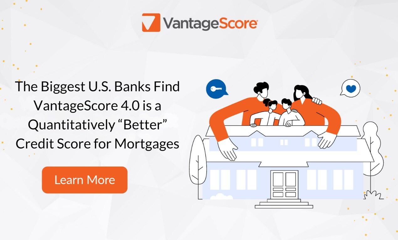 The Biggest U.S. Banks Find VantageScore 4.0 is a Quantitatively "Better" Credit Score for Mortgages