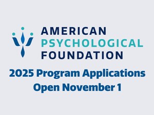 American Psychological Foundation's 2025 Funding Opportunities Open for Application on November 1