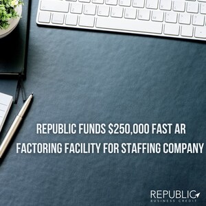 Republic Business Credit Funds $250,000 Fast AR Factoring Facility for Temporary Staffing Firm